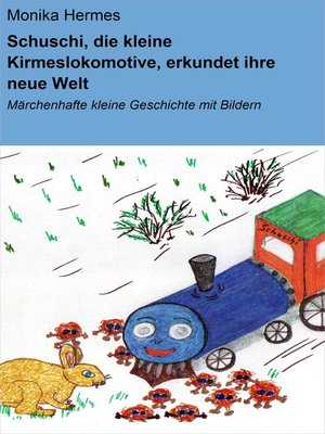 cover image of Schuschi, die kleine Kirmeslokomotive, erkundet ihre neue Welt